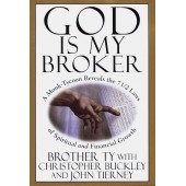 God Is My Broker: A Monk-Tycoon Reveals the 7 1/2 Laws of Spriitual and Financial Growth by Brother Ty, Christopher Buckley, John Marion Tierney